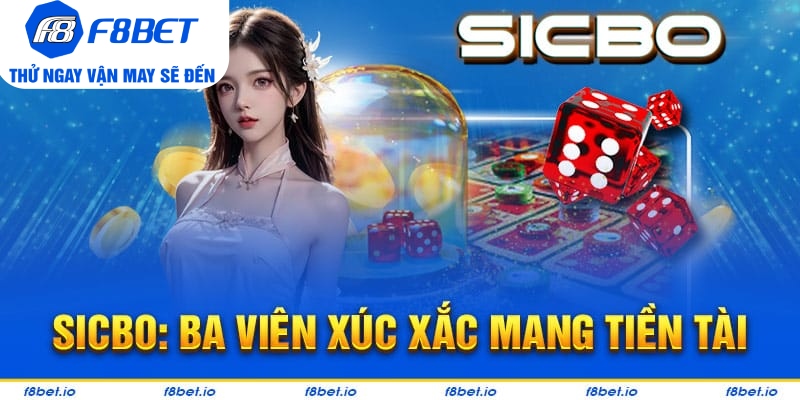 Sicbo: Trò chơi mang lại nhiều tiền tài cho người tham gia mới 2026 - f8bet - CLYVO.BLOG