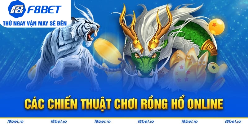 Hướng dẫn chơi rồng hổ trực tuyến tại F8bet hiệu quả  - CLYVO.BLOG