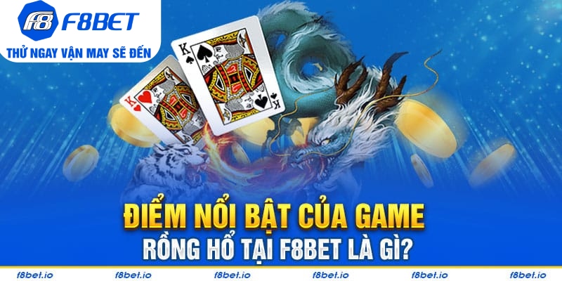 Hướng dẫn chơi rồng hổ trực tuyến tại F8bet hiệu quả  - CLYVO.BLOG
