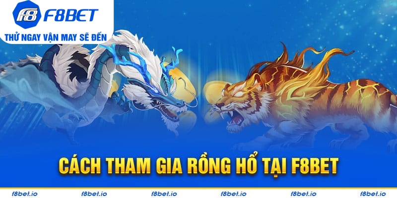 Hướng dẫn chơi rồng hổ trực tuyến tại F8bet hiệu quả  - CLYVO.BLOG