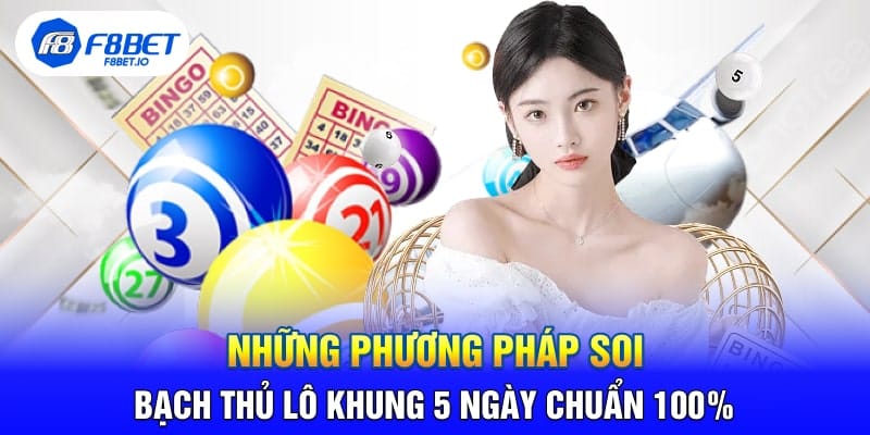 Những Phương Pháp Soi Bạch Thủ Lô Khung 5 Ngày Chuẩn 100% - CLYVO.BLOG