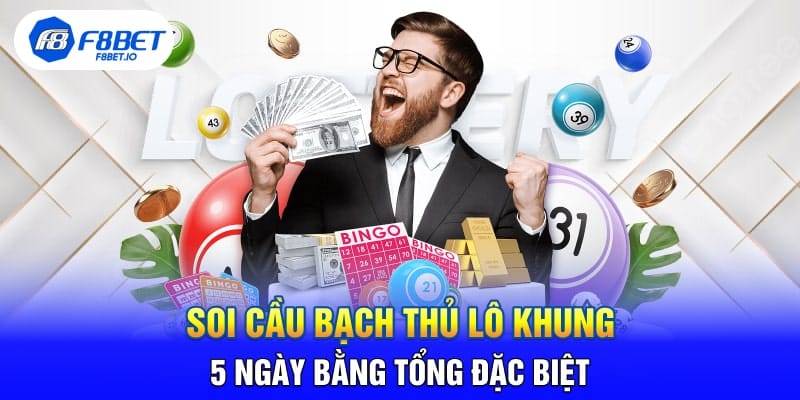 Những Phương Pháp Soi Bạch Thủ Lô Khung 5 Ngày Chuẩn 100% - CLYVO.BLOG