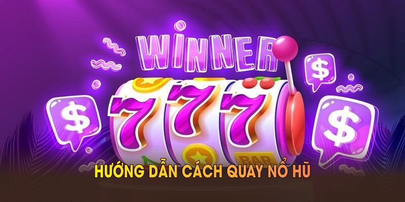Hướng Dẫn Cách Quay Nổ Hũ Giúp Bạn Kiếm Thưởng Tại F8BET - CLYVO.BLOG