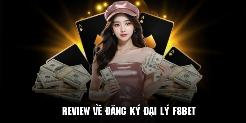 Hướng Dẫn Đăng Ký Đại Lý F8bet Nhận Hoa Hồng Khủng - CLYVO.BLOG