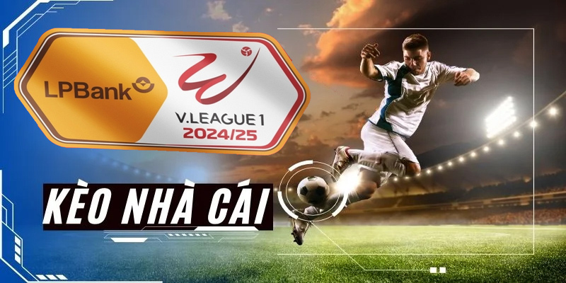VLeague 1 – Toàn Cảnh Giải Đấu Quốc Nội & Cơ Hội Cược Ở F8BET - CLYVO.BLOG