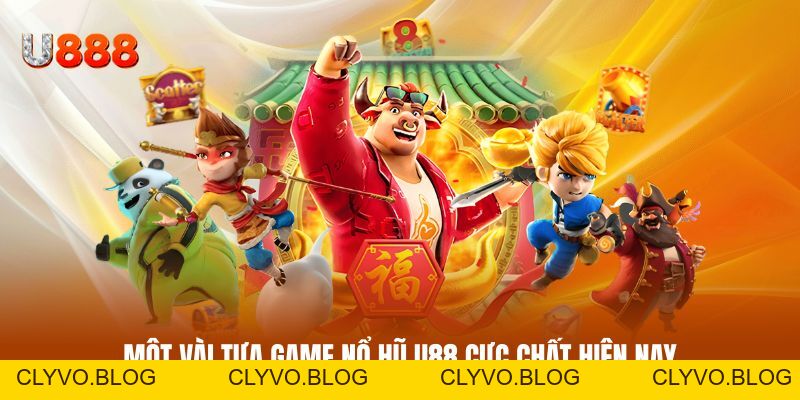 Nổ Hũ U88 - Thế Giới Slot Trực Tuyến Màu Sắc Và Kịch Tính - clyvo.blog - CLYVO.BLOG