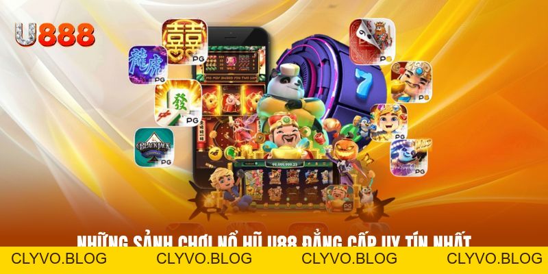 Nổ Hũ U88 - Thế Giới Slot Trực Tuyến Màu Sắc Và Kịch Tính - clyvo.blog - CLYVO.BLOG