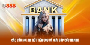 Hướng Dẫn U88 - Chi Tiết Từ A-Z Cho Người Mới Tham Gia - CLYVO.BLOG