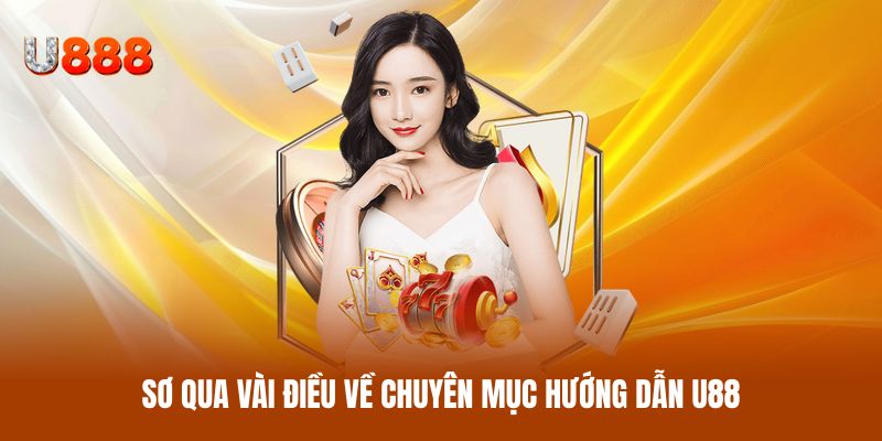 Hướng Dẫn U88 - Chi Tiết Từ A-Z Cho Người Mới Tham Gia - CLYVO.BLOG